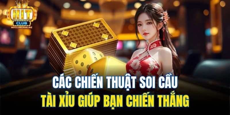 Các Chiến Thuật Soi Cầu Tài Xỉu Giúp Bạn Chiến Thắng