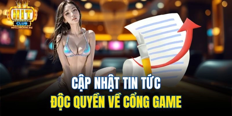 Cập nhật tin tức độc quyền về cổng game
