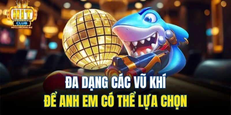 Đa dạng các vũ khí để anh em có thể lựa chọn