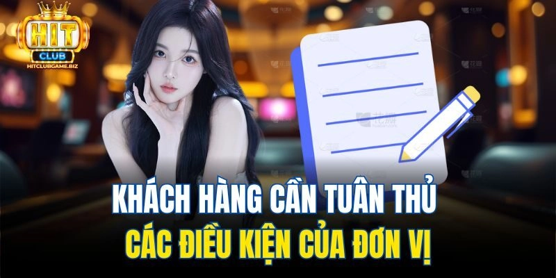 Khách hàng cần tuân thủ các điều kiện của đơn vị