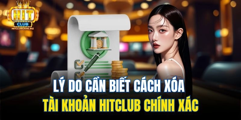 Lý do cần biết cách xóa tài khoản Hitclub chính xác