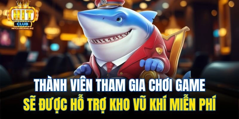 Thành viên tham gia chơi game sẽ được hỗ trợ kho vũ khí miễn phí