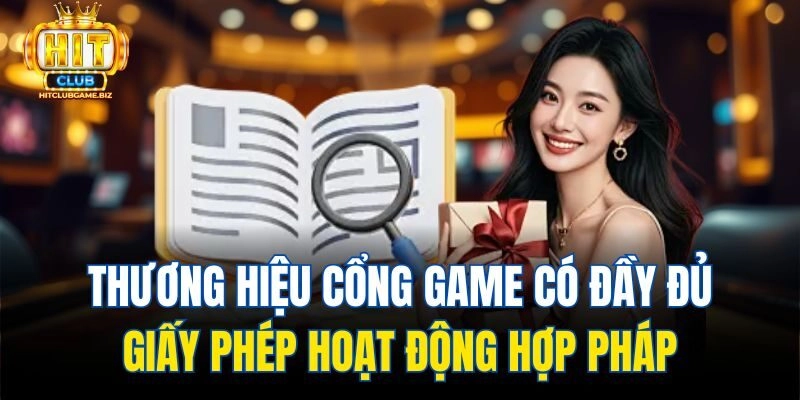 Thương hiệu cổng game có đầy đủ giấy phép hoạt động hợp pháp