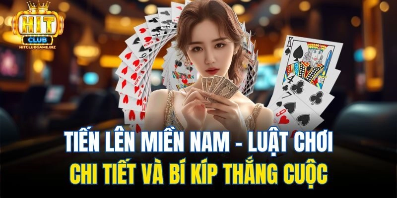 Tiến Lên Miền Nam – Luật Chơi Chi Tiết Và Bí Kíp Thắng Cuộc