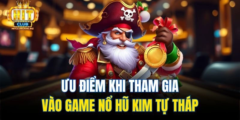 Ưu điểm khi tham gia vào game nổ hũ kim tự tháp